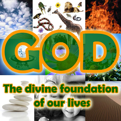 God: The divine foundation of our lives
