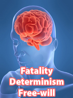 Fatality, Determinism and Free-will